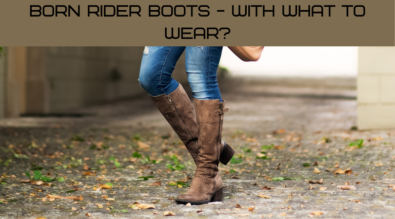 Born Rider Bboots - With What to Wear